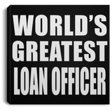 World's Greatest Loan Officer - Canvas Square