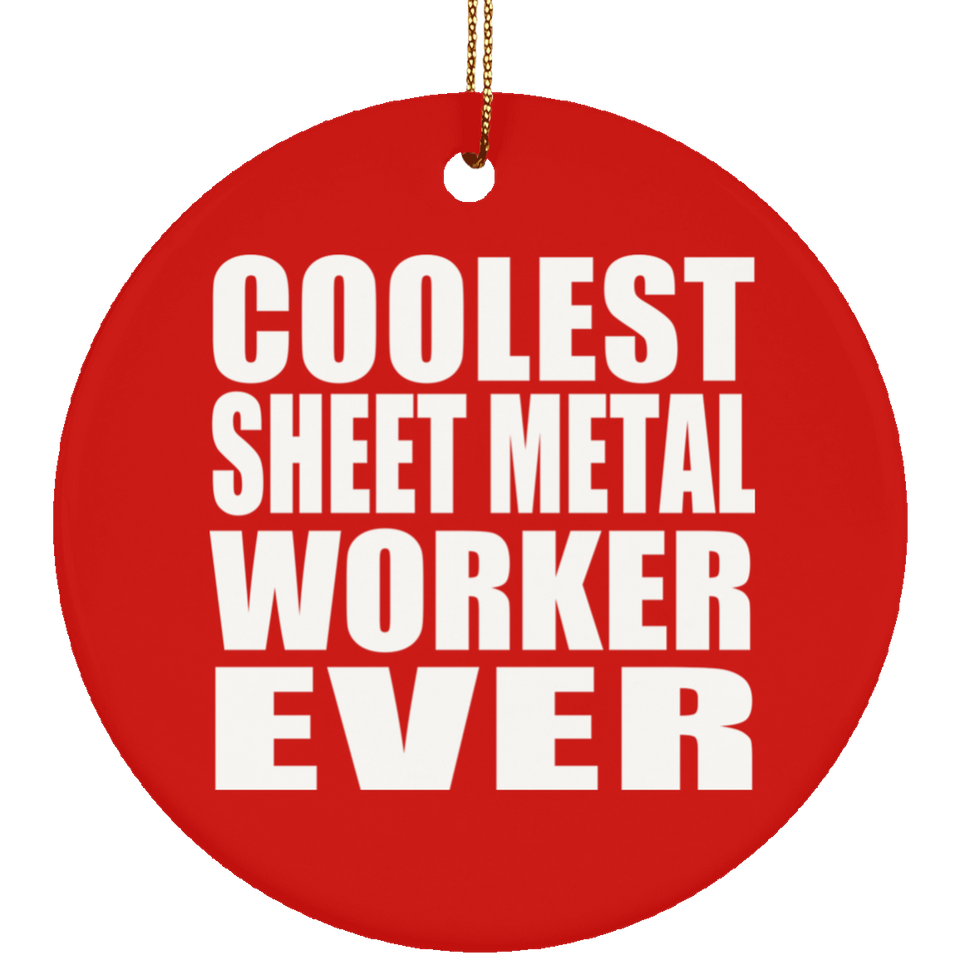 Coolest Sheet Metal Worker Ever - Circle Ornament