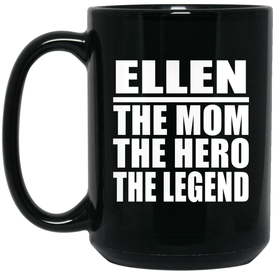 Ellen The Mom The Hero The Legend - 15 Oz Coffee Mug Black