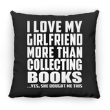 I Love My Girlfriend More Than Collecting Books - Throw Pillow Black