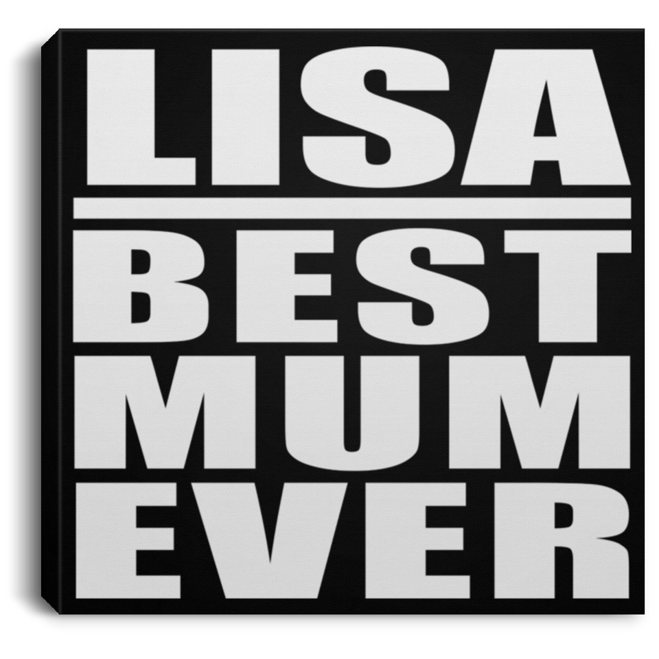 Lisa Best Mum Ever - Canvas Square