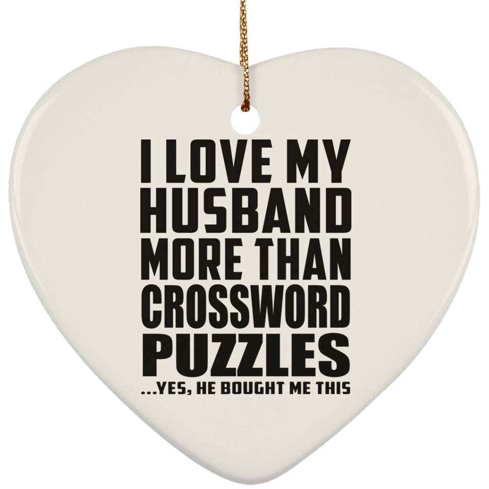 I Love My Husband More Than Crossword Puzzles - Heart Ornament