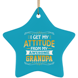 I Get My Attitude From My Awesome Grandpa - Star Ornament