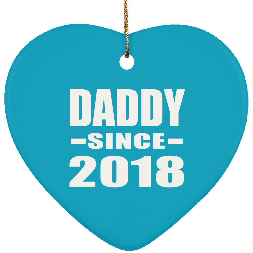 Daddy Since 2018 - Heart Ornament