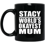 Stacy World's Okayest Mum - 11 Oz Coffee Mug Black