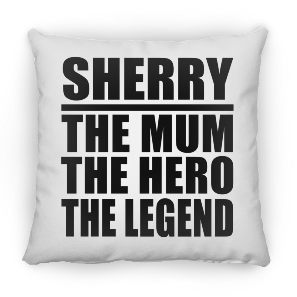 Sherry The Mum The Hero The Legend - Throw Pillow