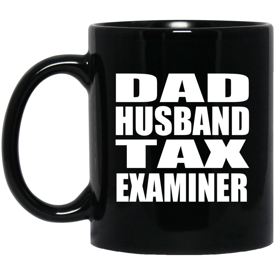 Dad Husband Tax Examiner - 11oz Coffee Mug Black
