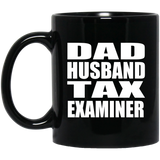 Dad Husband Tax Examiner - 11oz Coffee Mug Black