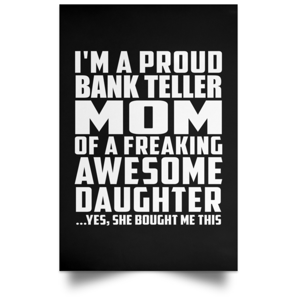 Proud Bank Teller Mom Of Awesome Daughter - Poster Portrait