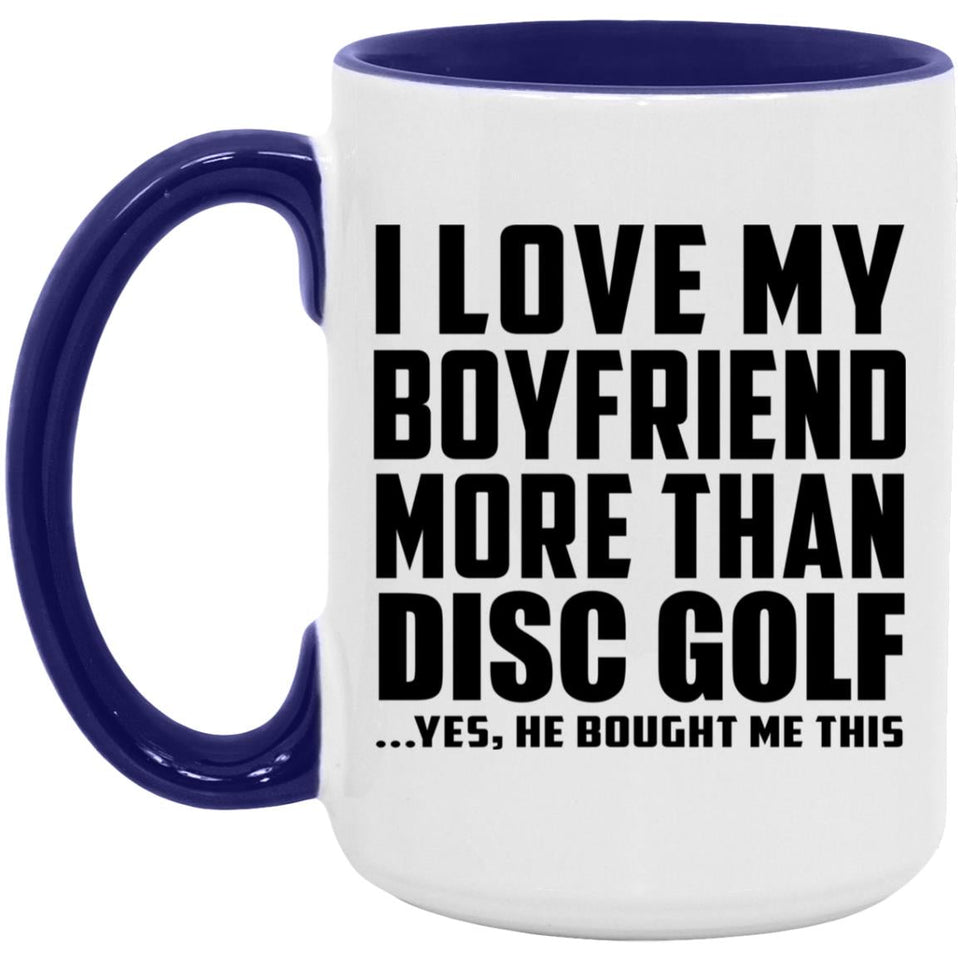 I Love My Boyfriend More Than Disc Golf - 15oz Accent Mug Purple