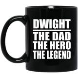 Dwight The Dad The Hero The Legend - 11 Oz Coffee Mug Black