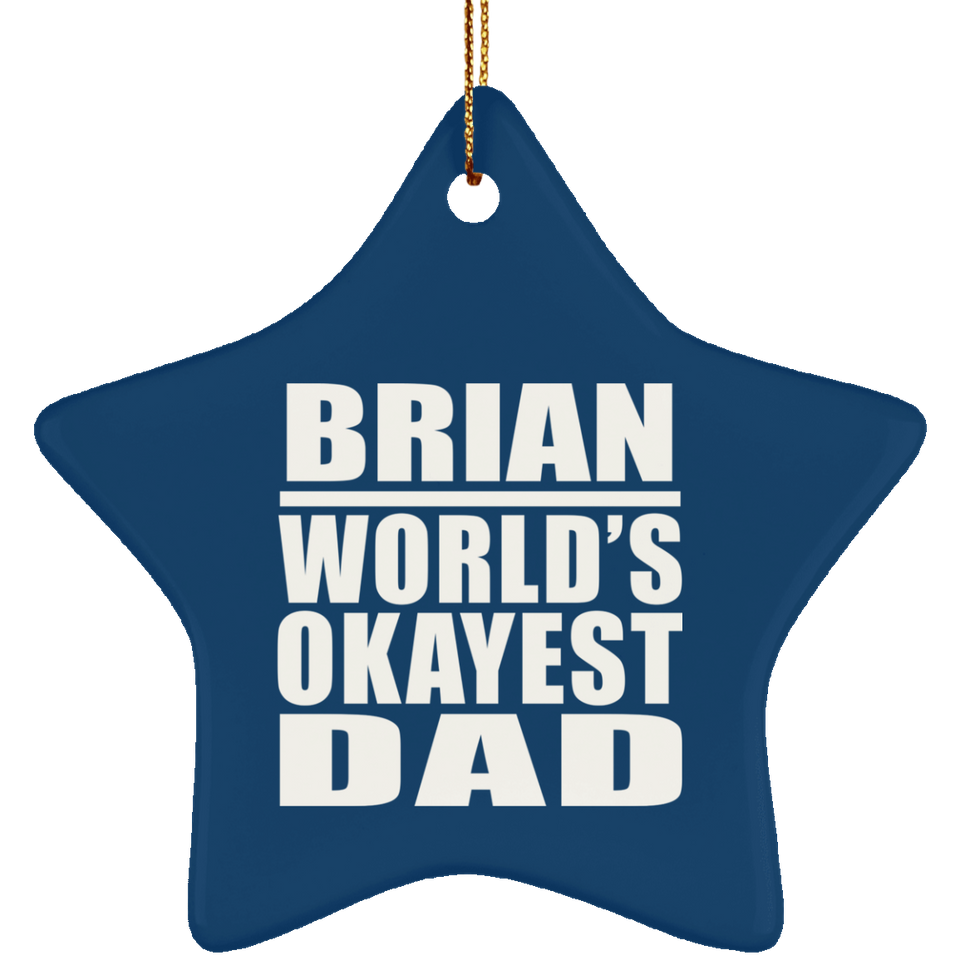 Brian World's Okayest Dad - Star Ornament