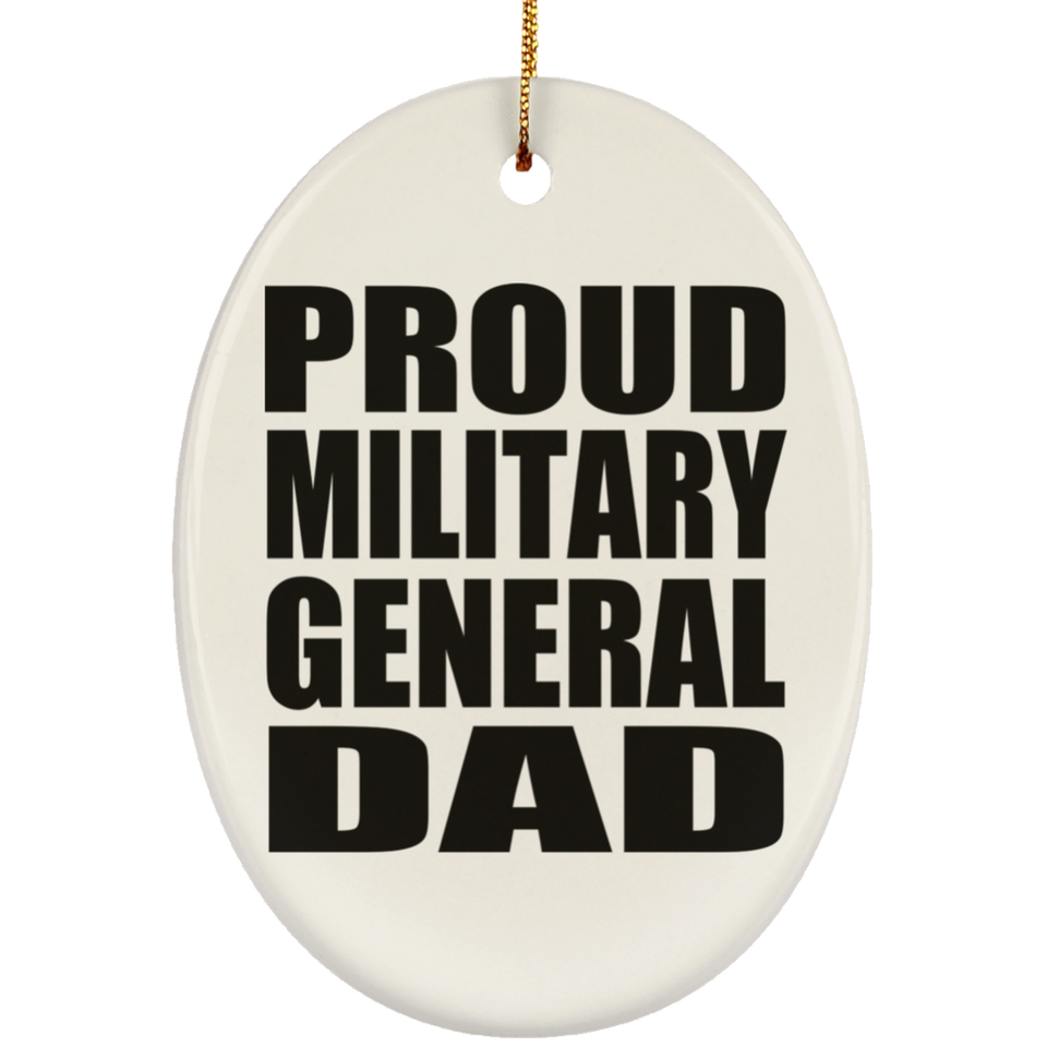 Proud Military General Dad - Oval Ornament