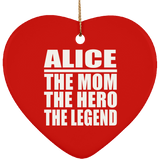 Alice The Mom The Hero The Legend - Heart Ornament
