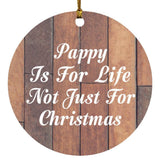 Pappy Is For Life Not Just For Christmas - Circle Ornament E