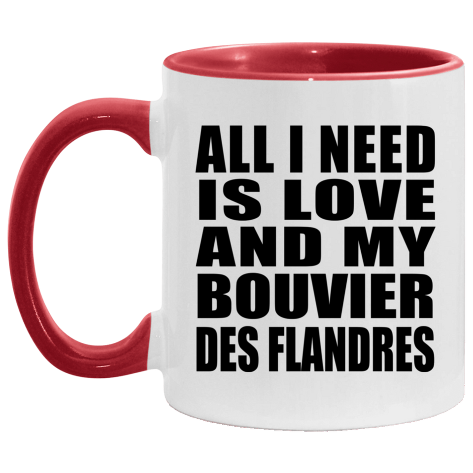 All I Need Is Love And My Bouvier Des Flandres - 11oz Accent Mug Red