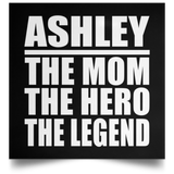 Ashley The Mom The Hero The Legend - Poster Square
