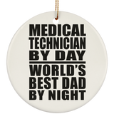 Medical Technician By Day World's Best Dad By Night - Circle Ornament