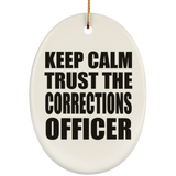 Keep Calm and Trust The Corrections Officer - Oval Ornament