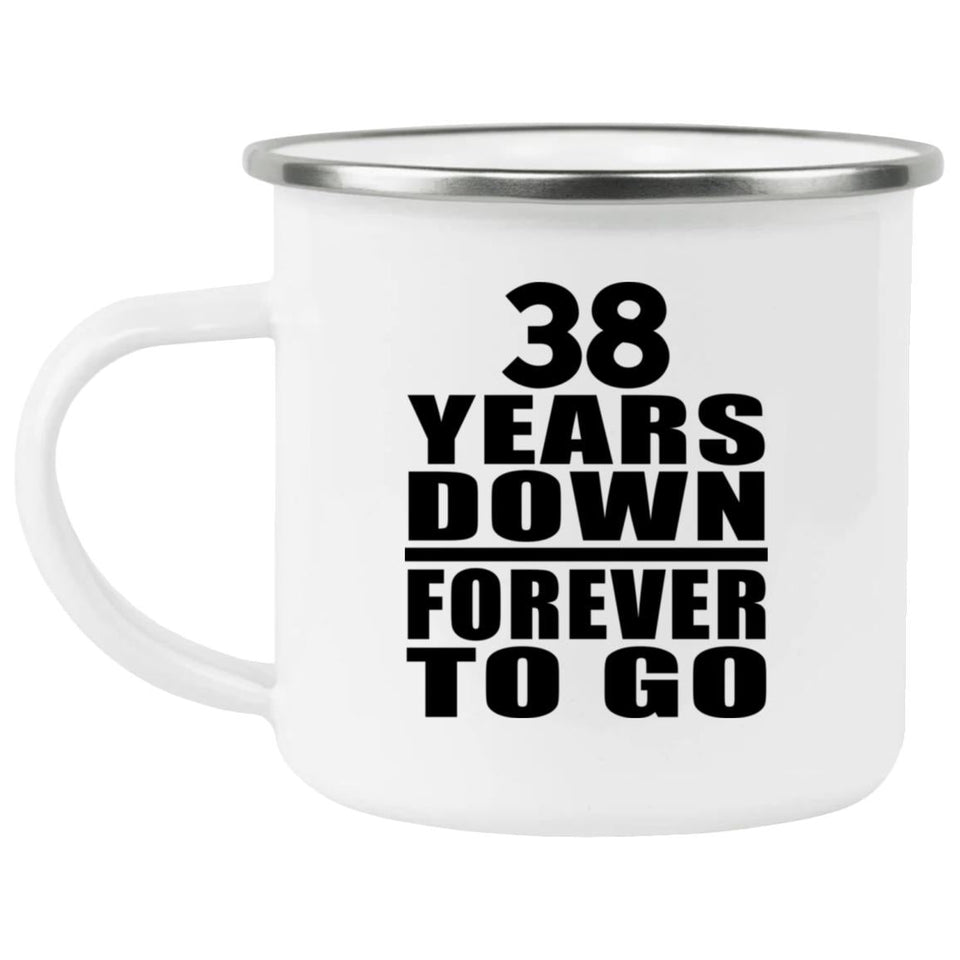 38th Anniversary 38 Years Down Forever to Go - 12oz Camping Mug