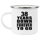 38th Anniversary 38 Years Down Forever to Go - 12oz Camping Mug