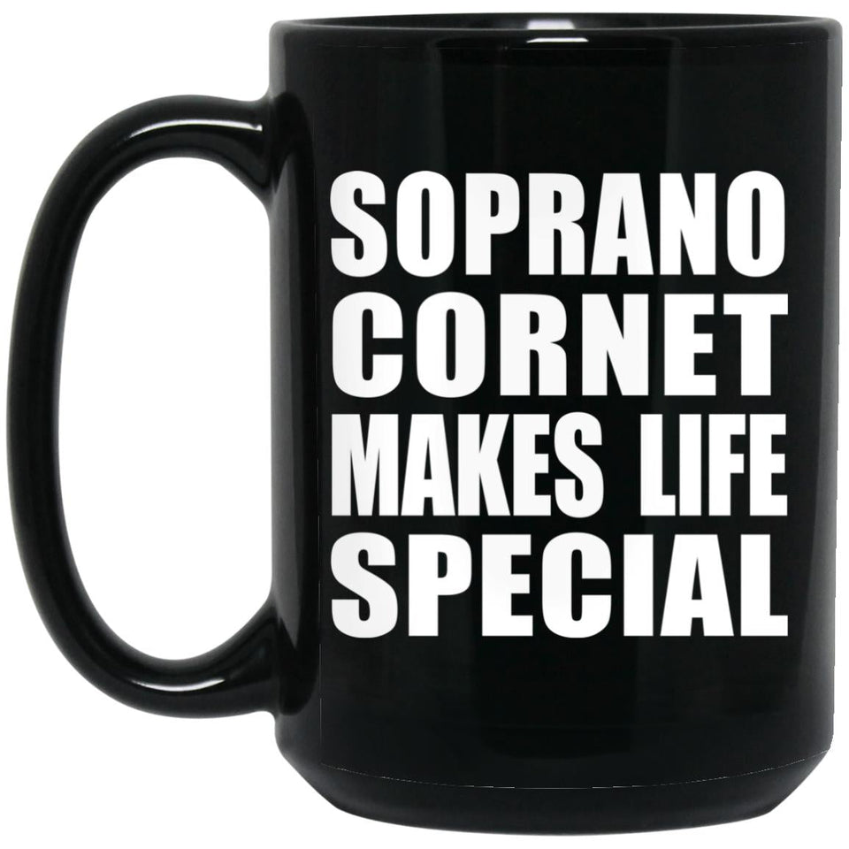 Soprano Cornet Makes Life Special - 15oz Coffee Mug Black
