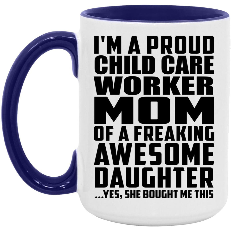 Proud Child Care Worker Mom Of Awesome Daughter - 15oz Accent Mug Purple