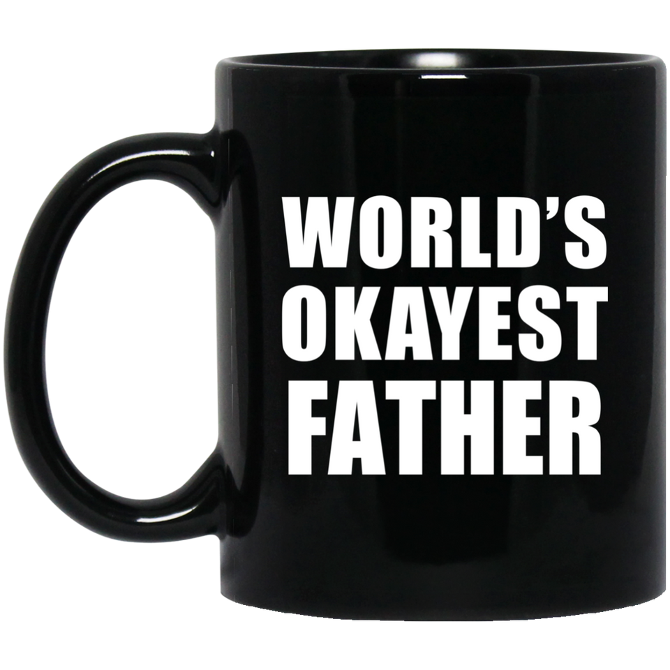 World's Okayest Father - 11 Oz Coffee Mug Black