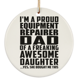 Proud Equipment Repairer Dad Of Awesome Daughter - Circle Ornament