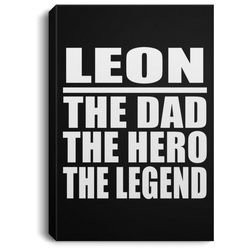 Leon The Dad The Hero The Legend - Canvas Portrait