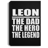 Leon The Dad The Hero The Legend - Canvas Portrait