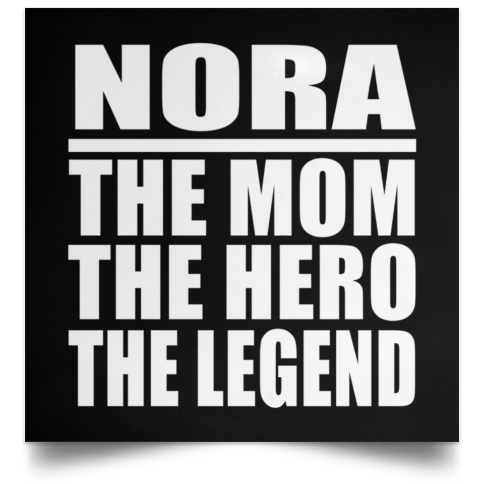 Nora The Mom The Hero The Legend - Poster Square