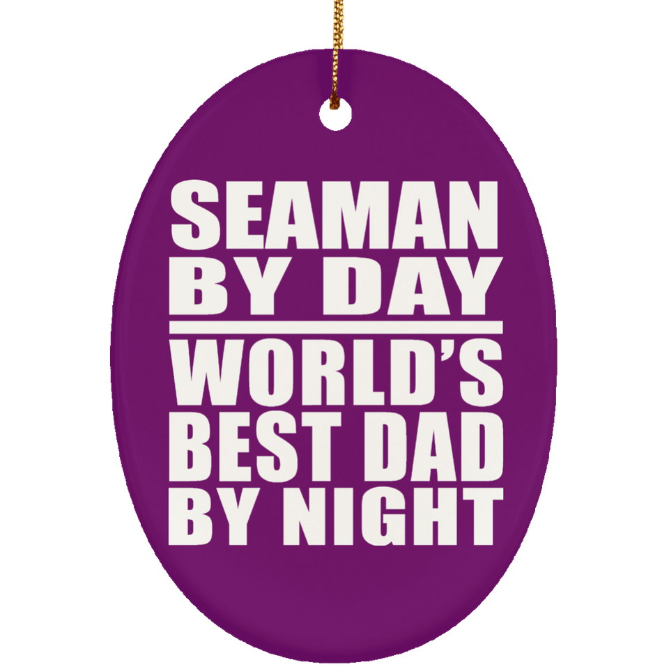 Seaman By Day World's Best Dad By Night - Oval Ornament