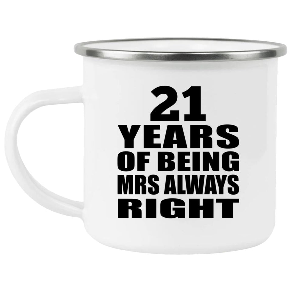 21st Anniversary 21 Years of Being Mrs Always Right - 12oz Camping Mug