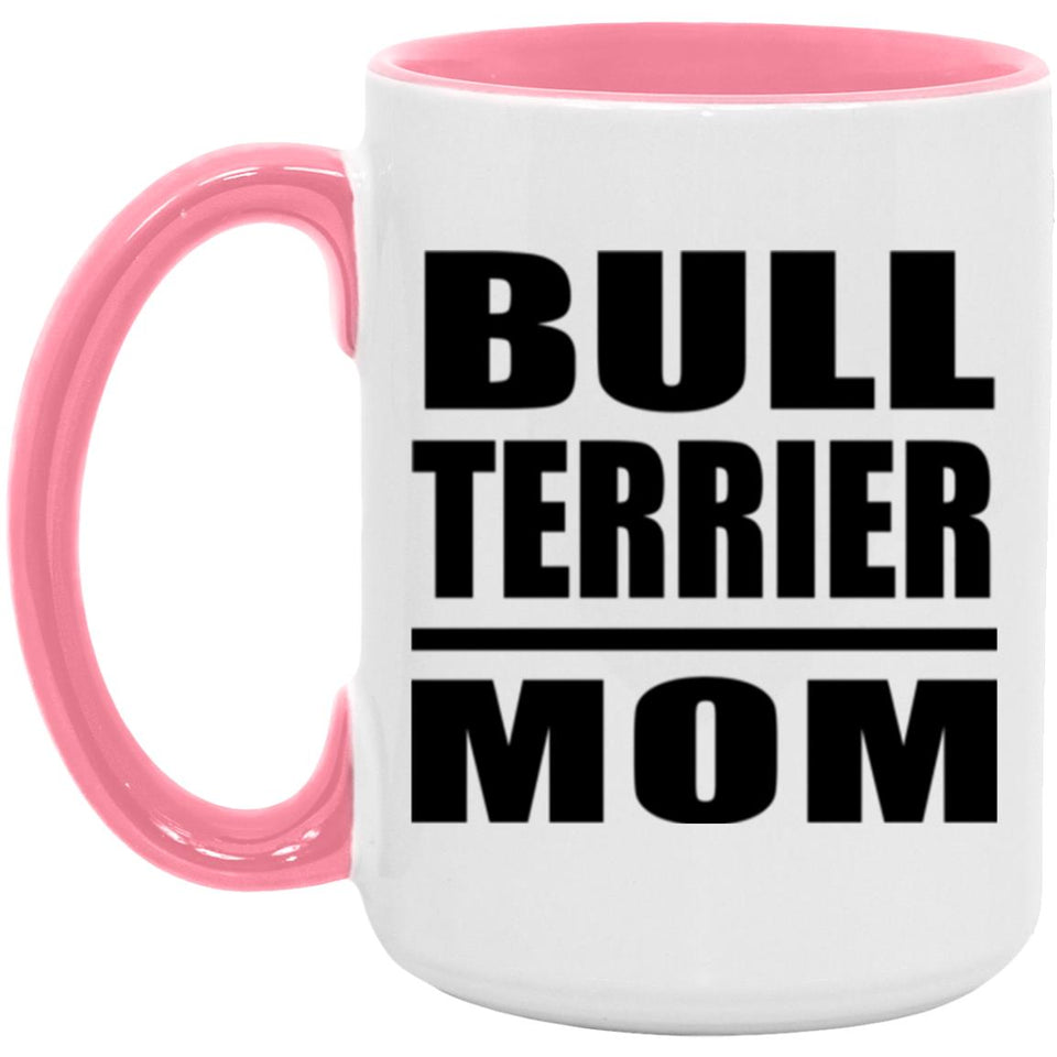 Bull Terrier Mom - 15oz Accent Mug Pink