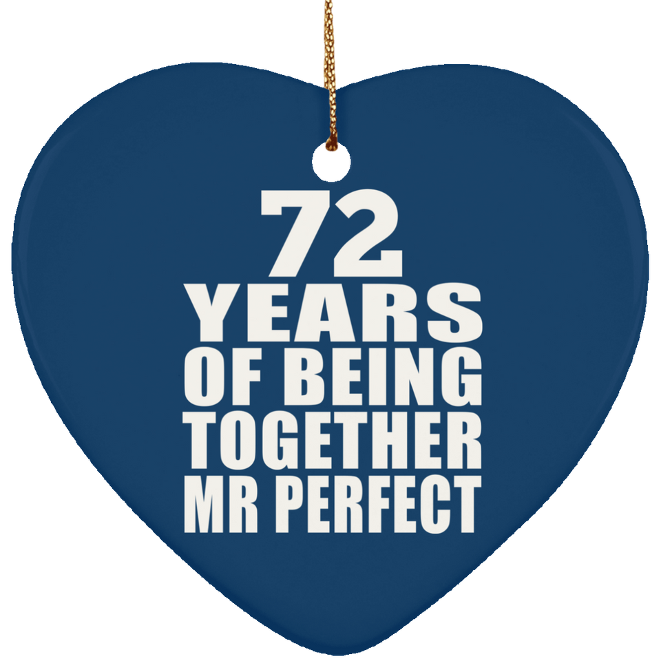 72nd Anniversary 72 Years Of Being Mr Perfect - Heart Ornament