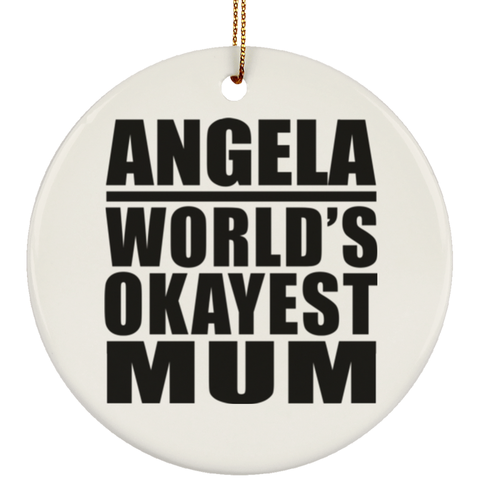 Angela World's Okayest Mum - Circle Ornament