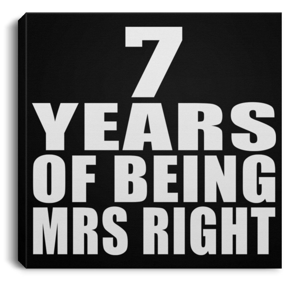 7th Anniversary 7 Years Of Being Mrs Right - Canvas Square