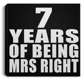 7th Anniversary 7 Years Of Being Mrs Right - Canvas Square