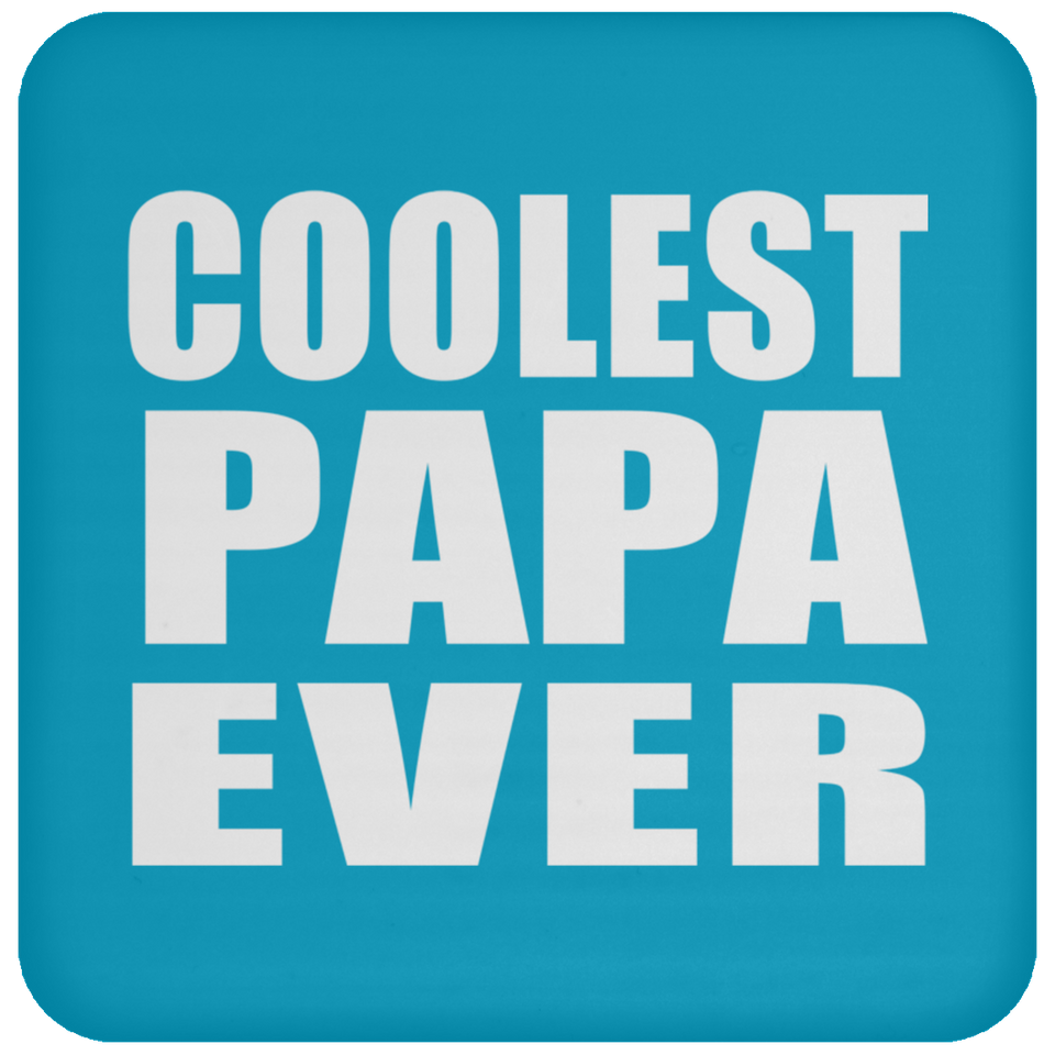 Coolest Papa Ever - Drink Coaster