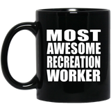 Most Awesome Recreation Worker - 11 Oz Coffee Mug Black