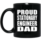 Proud Stationary Engineer Dad - 11oz Coffee Mug Black