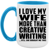 I Love My Wife More Than Creative Writing - 15oz Accent Mug Blue