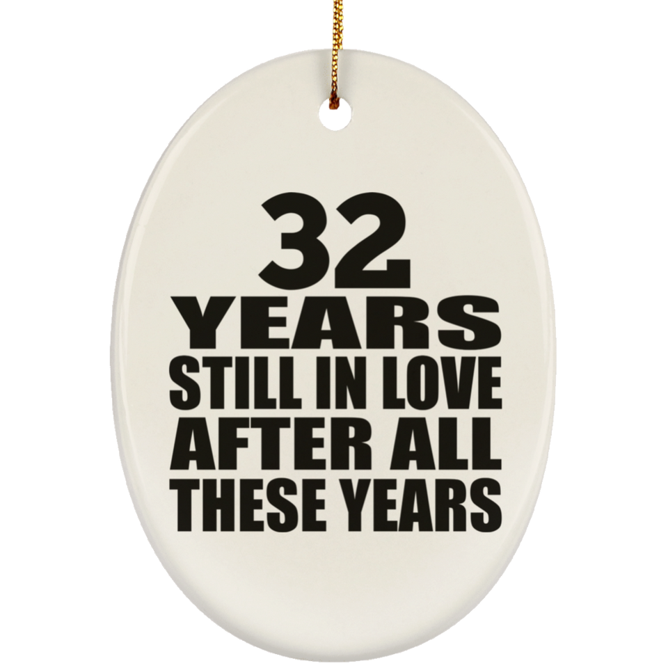 32nd Anniversary 32 Years Still In Love After These Years - Oval Ornament