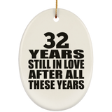 32nd Anniversary 32 Years Still In Love After These Years - Oval Ornament