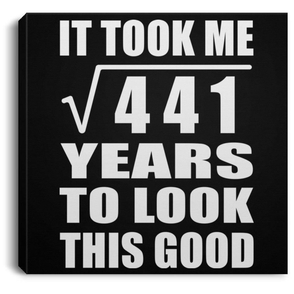 21st Birthday Took Square Root of 441 Years To Look Good - Canvas Square