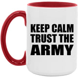 Keep Calm and Trust The Army - 15oz Accent Mug Red