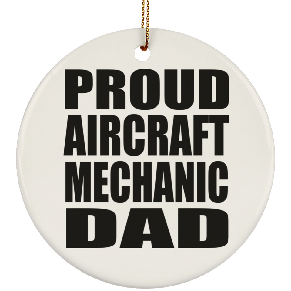 Proud Aircraft Mechanic Dad - Circle Ornament