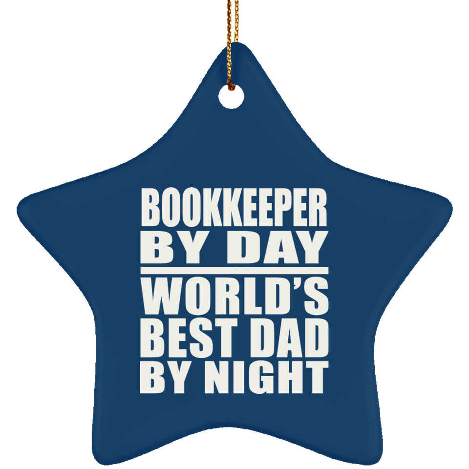 Bookkeeper By Day World's Best Dad By Night - Star Ornament