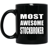 Most Awesome Stockbroker - 11 Oz Coffee Mug Black